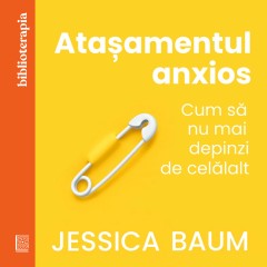 Pagina 3 Psihoterapie - Ebook Atașamentul anxios - Jessica Baum - Curtea Veche Publishing