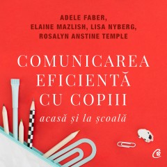 Etape ale dezvoltării - Ebook Comunicarea eficientă cu copiii - Elaine Mazlish, Adele Faber, Rosalyn Anstine Templeton, Dr. Lisa Nyberg - Curtea Veche Publishing