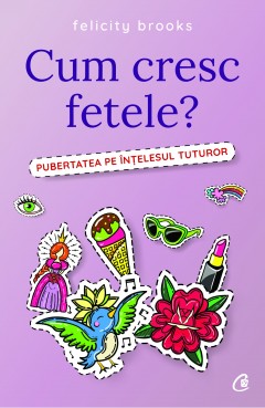 Cărți cadou pentru copilul tău - Ebook Cum cresc fetele? - Felicity Brooks - Curtea Veche Publishing