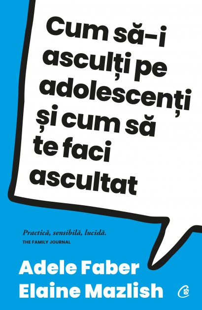 Elaine Mazlish, Adele Faber - Carte dezvoltare personală-Ebook Cum să-i asculți pe adolescenți și cum să te faci ascultat - Curtea Veche Publishing