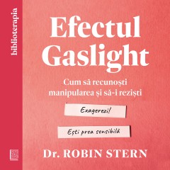 Pagina 7 Carti Motivaționale - Ebook Efectul Gaslight - Dr. Robin Stern - Curtea Veche Publishing