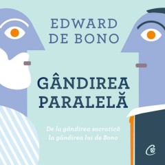 Audiobooks - Ebook Gândirea paralelă - Edward De Bono - Curtea Veche Publishing