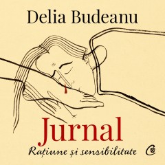 Jurnal - Ebook Jurnal. Rațiune și sensibilitate - Delia Budeanu - Curtea Veche Publishing