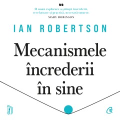 Pagina 12 Noutăți - Ebook Mecanismele încrederii în sine - Ian Robertson - Curtea Veche Publishing