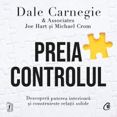 Istorie Economică - Ebook Preia controlul - Dale Carnegie & Associates, Michael Crom, Joe Hart - Curtea Veche Publishing