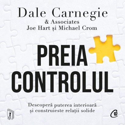 Dale Carnegie & Associates, Michael Crom, Joe Hart - Ebook Preia controlul - Curtea Veche Publishing