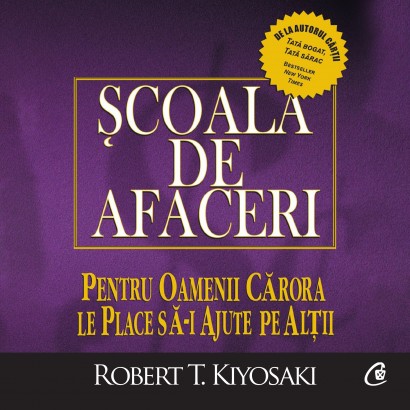 Robert T. Kiyosaki - Ebook Școala de afaceri - Curtea Veche Publishing