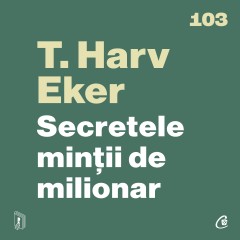 Pagina 6 Carti Economie & Business - Ebook Secretele minții de milionar - Harv T. Eker - Curtea Veche Publishing