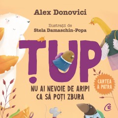 Pagina 57 Cărți - Ebook Țup. Nu ai nevoie de aripi ca să poți zbura - Alex Donovici, Stela Damaschin-Popa - Curtea Veche Publishing