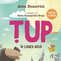 Pagina 3 Ficțiune pentru copii - Ebook Țup în Lumea Nouă - Alex Donovici, Stela Damaschin-Popa - Curtea Veche Publishing