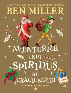 Ficțiune pentru copii - Aventurile unui spiriduș al Crăciunului - Ben Miller - Curtea Veche Publishing