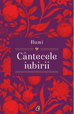 Noutăți - Cântecele iubirii - Shahram Shiva, Rumi - Curtea Veche Publishing