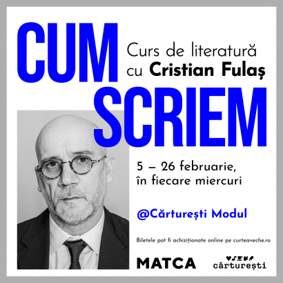 Cristian Fulaș, Matca - „Cum scriem“ – PREZENȚĂ FIZICĂ (Cărturești Modul) – 40 de locuri disponibile - Curtea Veche Publishing