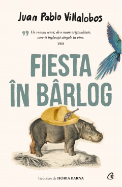 Carti Beletristică - Fiesta în bârlog - Juan Pablo Villalobos - Curtea Veche Publishing