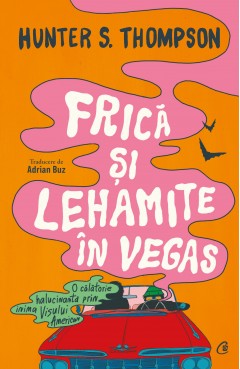 Cărți - Frică și lehamite în Vegas - Hunter S. Thompson - Curtea Veche Publishing