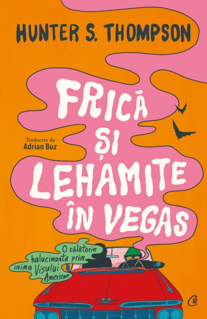 Hunter S. Thompson - Carte ficțiune-Frică și lehamite în Vegas - Curtea Veche Publishing