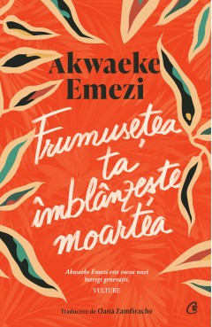 În curs de apariție - Frumusețea ta îmblânzește moartea - Akwaeke Emezi - Curtea Veche Publishing