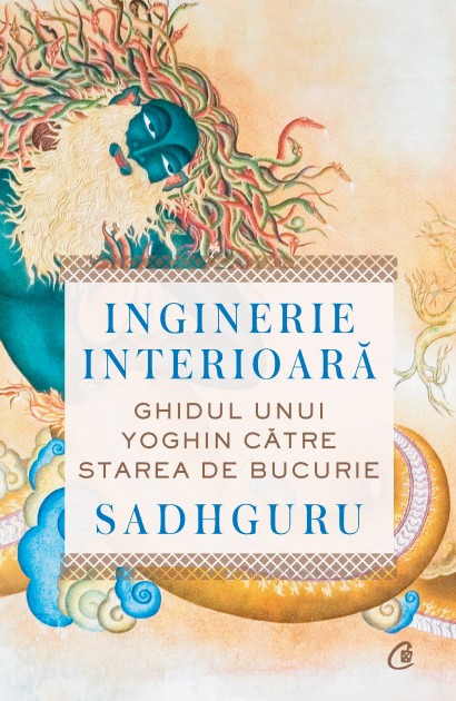 Sadhguru - Carte dezvoltare personală-Inginerie interioară - Curtea Veche Publishing