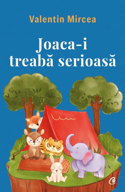 Valentin Mircea - Joaca-i treabă serioasă - Curtea Veche Publishing