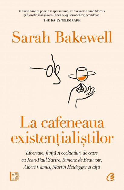 Sarah Bakewell - La cafeneaua existențialiștilor - Curtea Veche Publishing