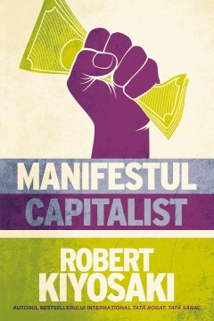 Cărți - Manifestul capitalist - Robert Kiyosaki - Curtea Veche Publishing