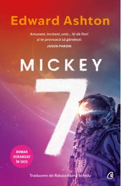 Carti Fictiune - MICKEY7 - Edward Ashton - Curtea Veche Publishing