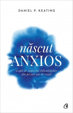  Născut anxios - Daniel P. Keating - 