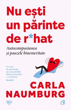 Cărți - Nu ești un părinte de r*hat - Carla Naumburg - Curtea Veche Publishing