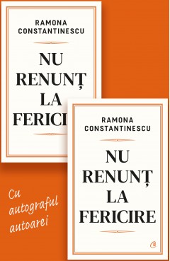 Carti Familie & Cuplu - Nu renunț la fericire - Iau pentru o prietenă - Ramona Constantinescu - Curtea Veche Publishing