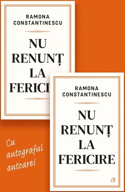 Ramona Constantinescu - Nu renunț la fericire - Iau pentru o prietenă - Curtea Veche Publishing