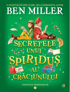 Cărți - Secretele unui spiriduș al Crăciunului - Ben Miller - Curtea Veche Publishing