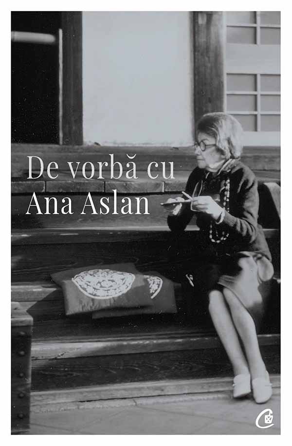 De vorbă cu Ana Aslan